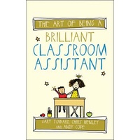 Art of Being a Brilliant Classroom Assistant