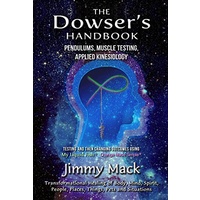 Dowser's Handbook: Pendulums, Muscle Testing & AK