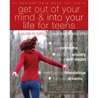 Get our of your mind and into your life for teens