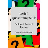 Verbal Questioning Skills for Kinesiologists & Dowsers