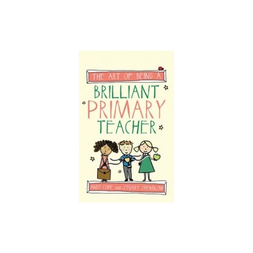 The Art of Being A Brilliant Primary Teacher (sale)