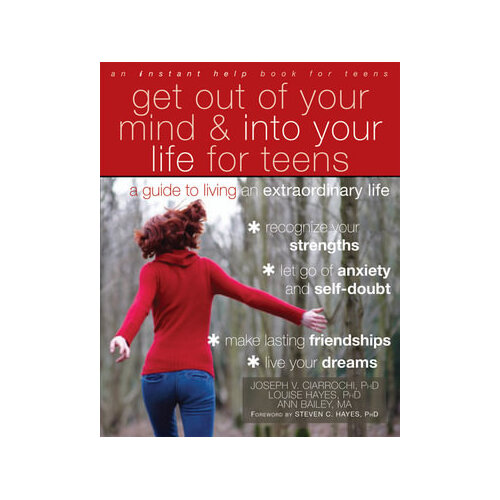 Get our of your mind and into your life for teens