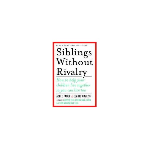 Siblings Without Rivalry: